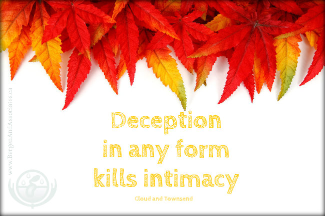 Deception in any form kills intimacy. Quote by Cloud and Townsend